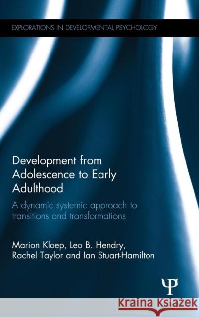 Development from Adolescence to Early Adulthood: A dynamic systemic approach to transitions and transformations Kloep, Marion 9780415640091 Psychology Press