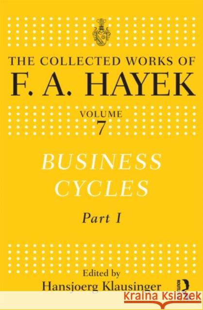 Business Cycles : Part I Friedrich A. Von Hayek Hansjoerg Klausinger 9780415641159 Routledge