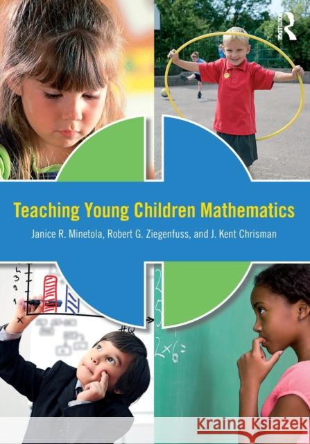 Teaching Young Children Mathematics Janice Minetola Robert G. Ziegenfuss Kent Chrisman 9780415641630 Routledge