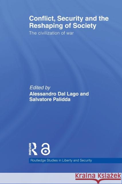 Conflict, Security and the Reshaping of Society: The Civilization of War Palidda, Salvatore 9780415642064
