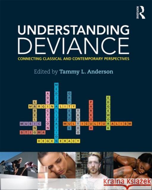 Understanding Deviance: Connecting Classical and Contemporary Perspectives Anderson, Tammy L. 9780415642613