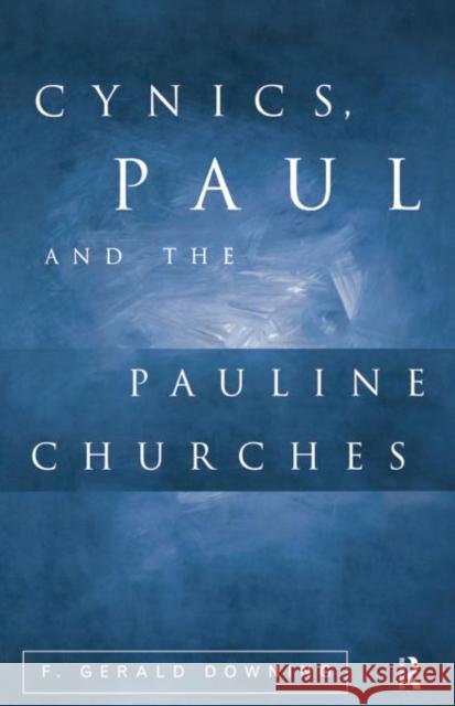 Cynics, Paul and the Pauline Churches F. Gerald Downing 9780415642804 Routledge