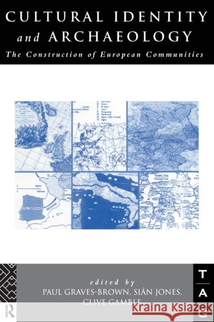 Cultural Identity and Archaeology: The Construction of European Communities Graves-Brown, P. 9780415642866 Routledge