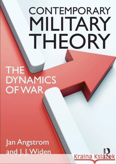 Contemporary Military Theory: The dynamics of war Angstrom, Jan 9780415643047 Taylor & Francis Ltd