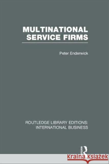 Multinational Service Firms Peter Enderwick 9780415643191