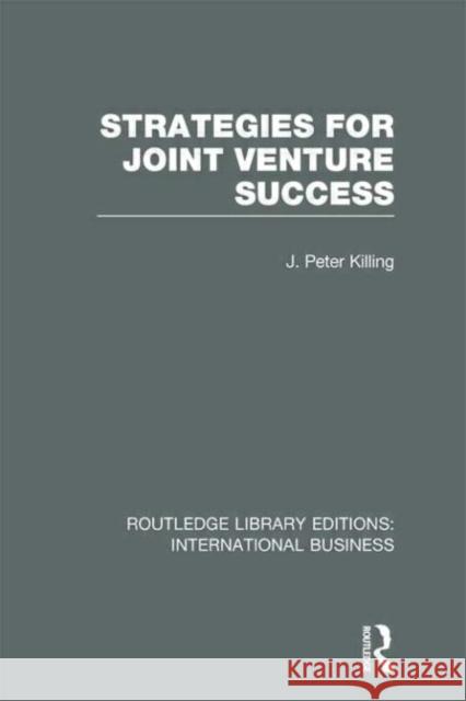 Strategies for Joint Venture Success Peter Killing 9780415643320 Routledge