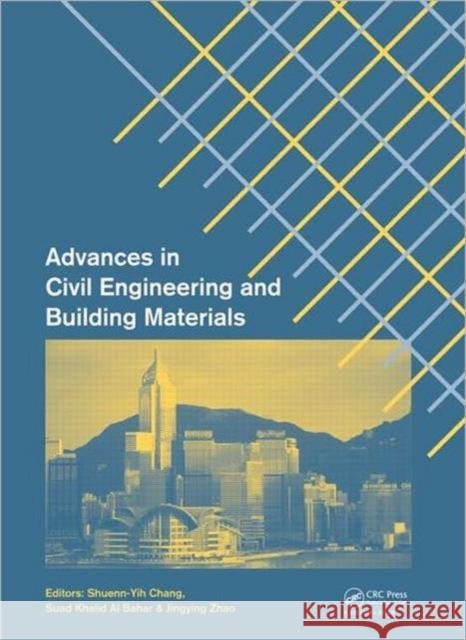 Advances in Civil Engineering and Building Materials Jingying Zhao 9780415643429