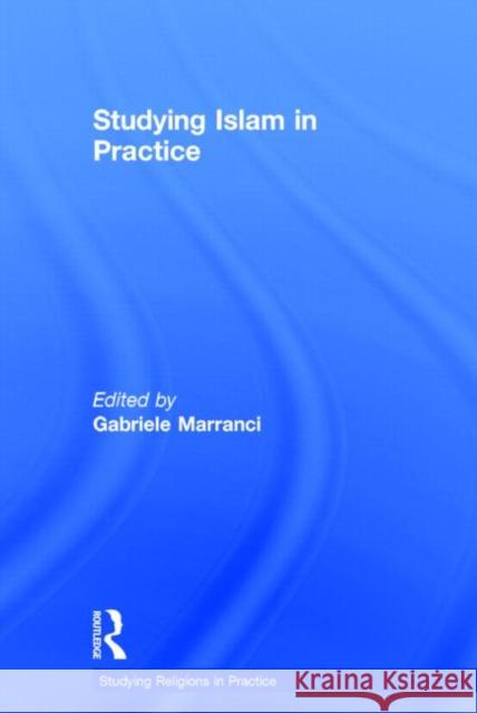 Studying Islam in Practice Gabriele Marranci 9780415643979