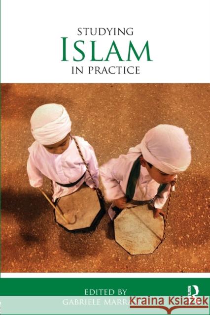 Studying Islam in Practice Gabriele Marranci 9780415643986