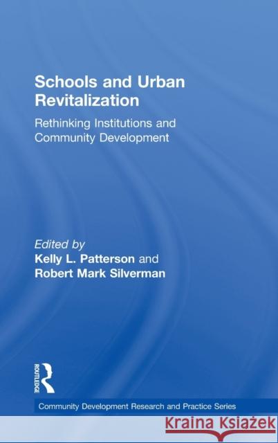 Schools and Urban Revitalization: Rethinking Institutions and Community Development Patterson, Kelly L. 9780415644235
