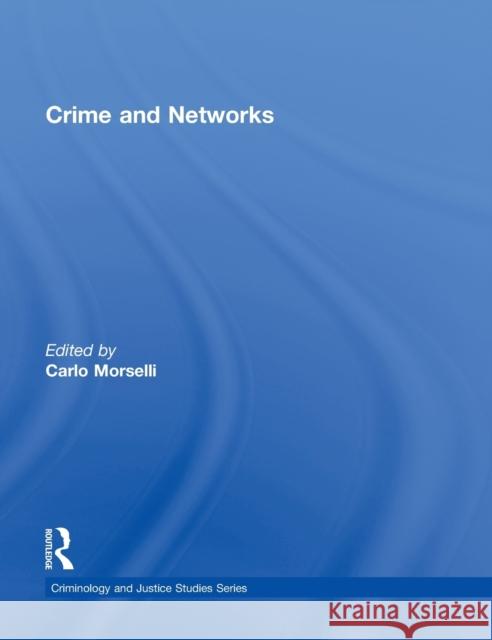 Crime and Networks Carlo Morselli 9780415644532