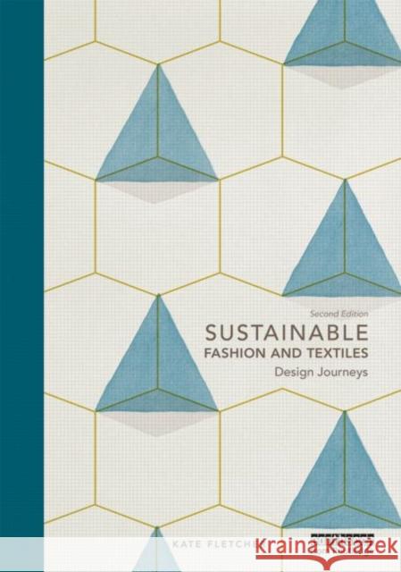 Sustainable Fashion and Textiles: Design Journeys Fletcher, Kate 9780415644556 Routledge