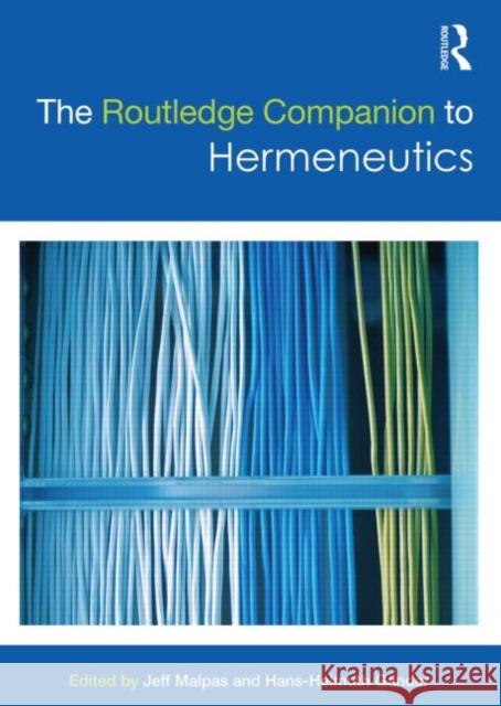 The Routledge Companion to Hermeneutics Jeff Malpas Hans-Helmuth Gander 9780415644587 Routledge