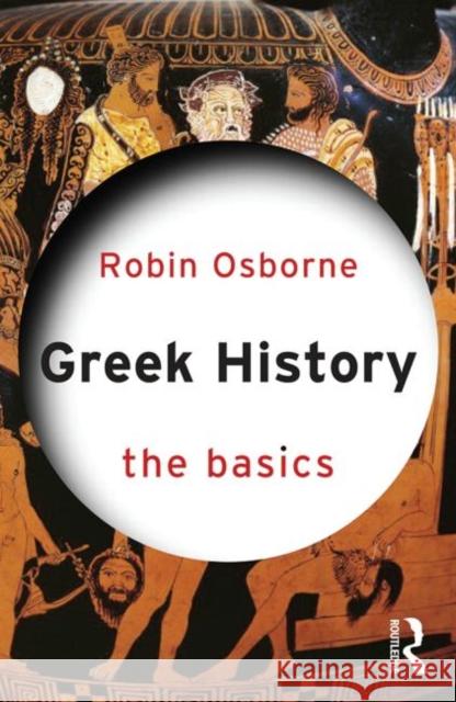 Greek History: The Basics Robin Osborne 9780415644648