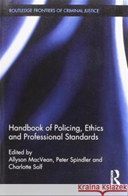 Handbook of Policing, Ethics and Professional Standards Allyson MacVean Peter Spindler  9780415644693