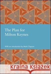 The Plan for Milton Keynes Milton Keynes Development Corporation 9780415645003