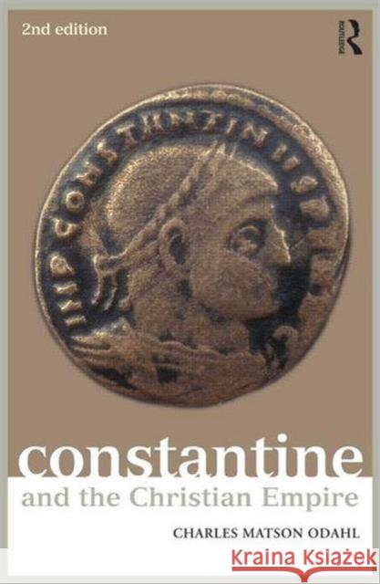 Constantine and the Christian Empire Charles Odahl 9780415645140 0