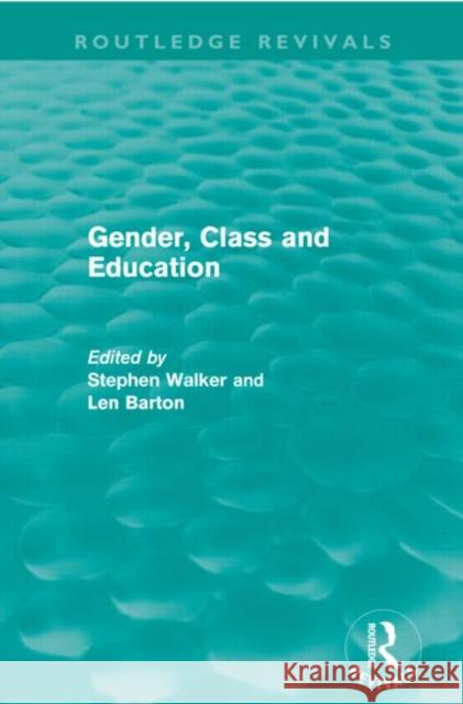 Gender, Class and Education (Routledge Revivals) Walker, Stephen 9780415645393