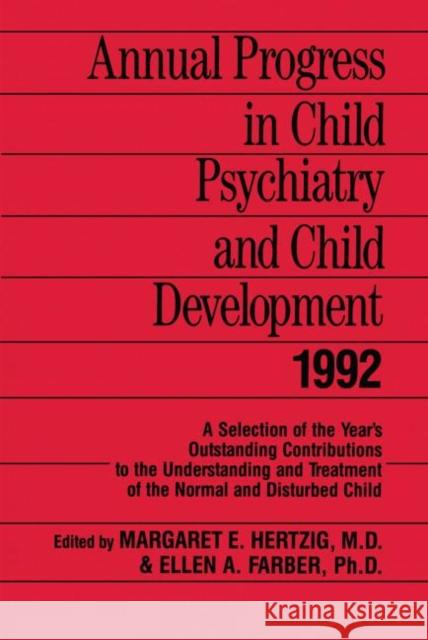 Annual Progress in Child Psychiatry and Child Development 1992 Margaret E. Hertzig Ellen A. Farber 9780415645850