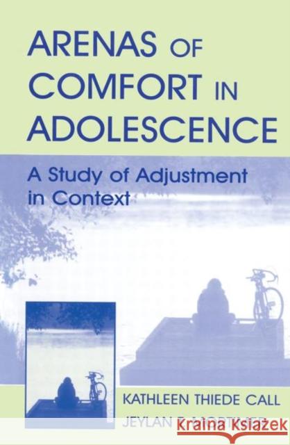 Arenas of Comfort in Adolescence: A Study of Adjustment in Context Mortimer, Jeylan T. 9780415645928 Psychology Press