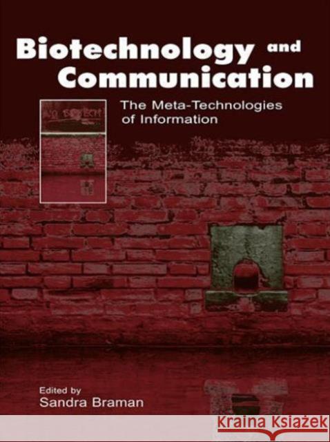 Biotechnology and Communication: The Meta-Technologies of Information Braman, Sandra 9780415646086 Routledge