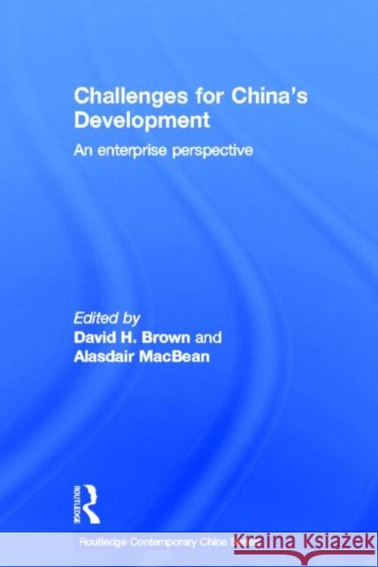Challenges for China's Development : An Enterprise Perspective David Brown Alasdair Macbean 9780415646451 Routledge
