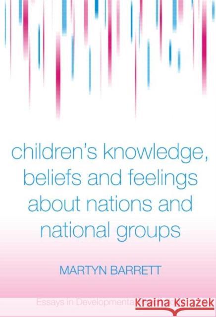 Children's Knowledge, Beliefs and Feelings about Nations and National Groups Martyn Barrett 9780415646512