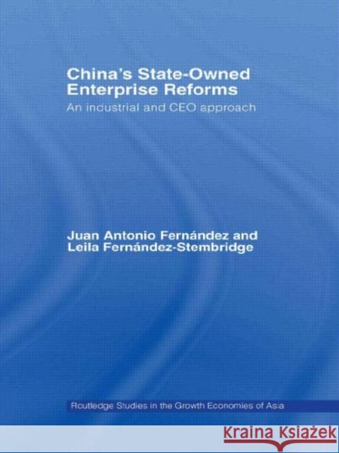 China's State Owned Enterprise Reforms : An Industrial and CEO Approach Leila Fernandez-Stembridge Juan Antonio Fernandez 9780415646598
