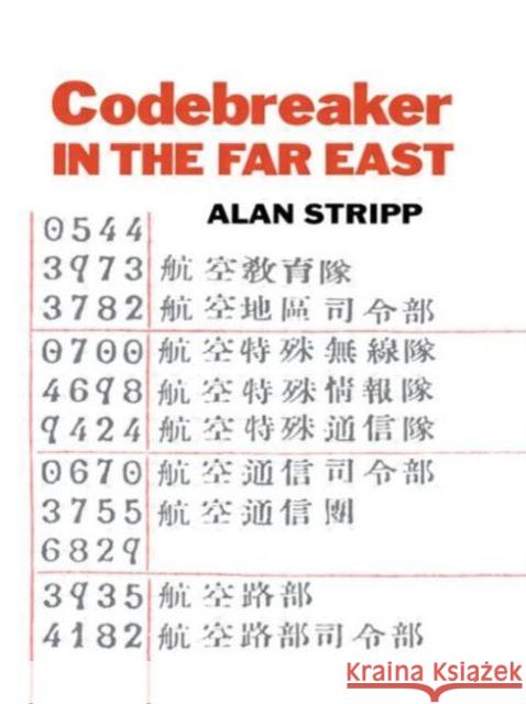 Codebreaker in the Far East Alan Stripp 9780415646727 Routledge