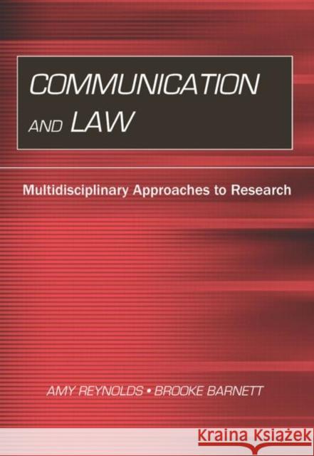 Communication and Law: Multidisciplinary Approaches to Research Reynolds, Amy 9780415646826 Routledge