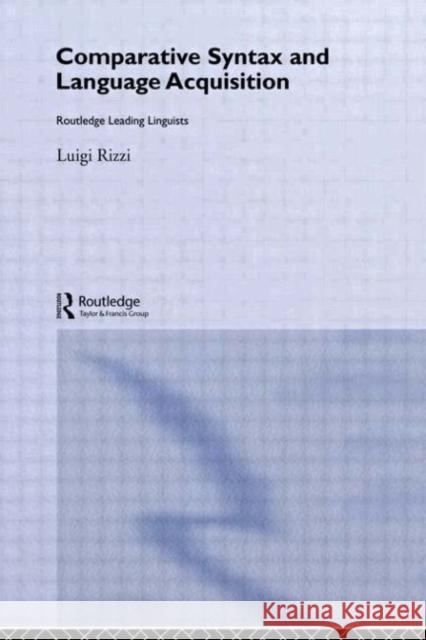 Comparative Syntax and Language Acquisition Luigi Rizzi 9780415646840 Routledge