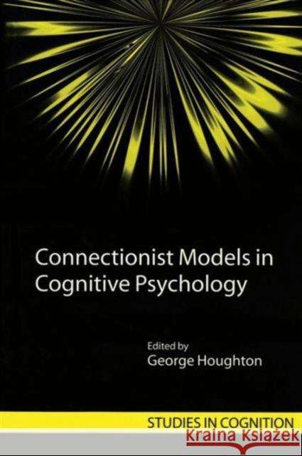 Connectionist Models in Cognitive Psychology George Houghton 9780415646901 Psychology Press