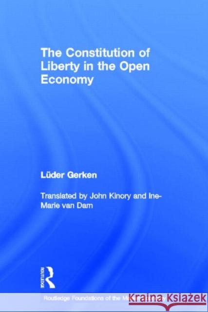 The Constitution of Liberty in the Open Economy Luder Gerken 9780415646925 Routledge