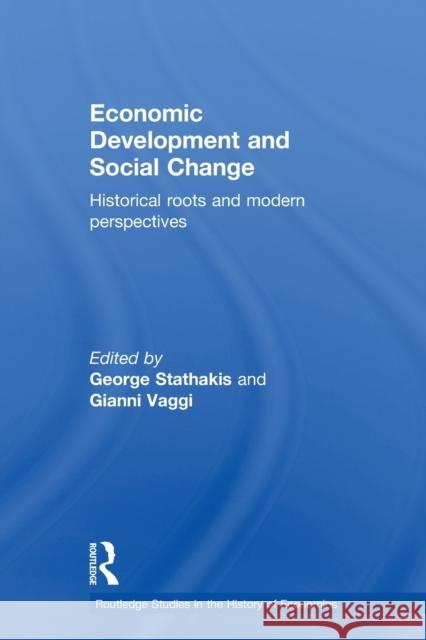 Economic Development and Social Change: Historical Roots and Modern Perspectives Stathakis, Yiorgos 9780415647335 Routledge