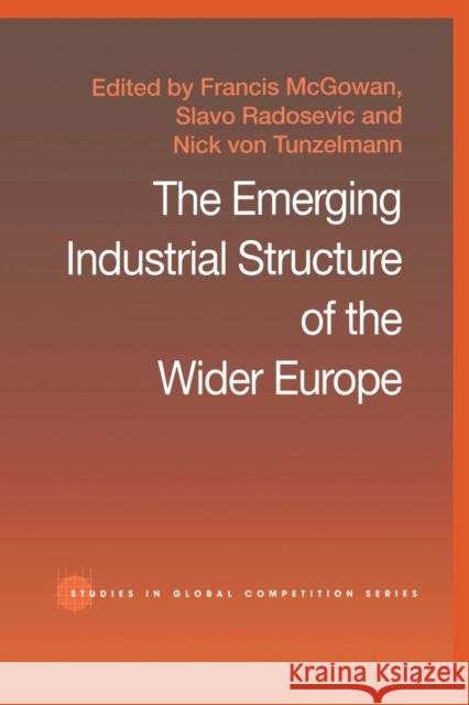 The Emerging Industrial Structure of the Wider Europe F. McGowan S. Radosevic Nick Vo 9780415647458 Routledge