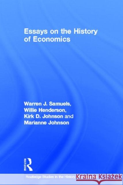 Essays in the History of Economics William Henderson Kirk D. Johnson Marianne F. Johnson 9780415647564