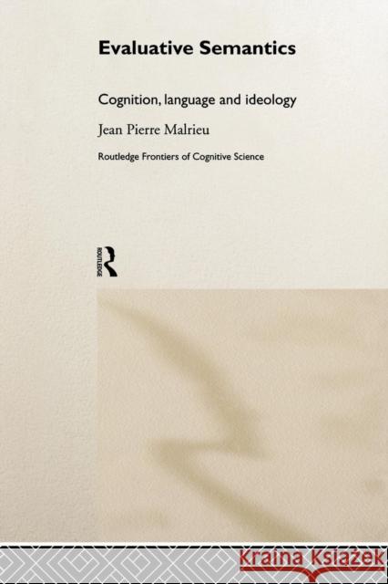 Evaluative Semantics: Cognition, Language and Ideology Malrieu, Jean-Pierre 9780415647588 Routledge