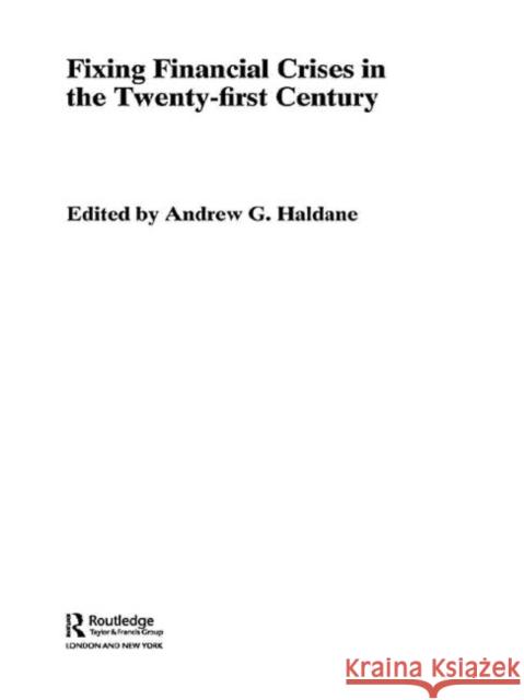 Fixing Financial Crises in the 21st Century Andrew Haldane 9780415647809