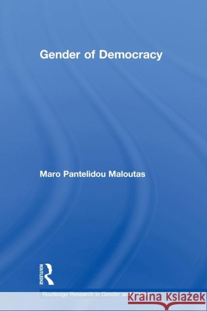 The Gender of Democracy: Citizenship and Gendered Subjectivity Pantelidou Maloutas, Maro 9780415647946 Routledge