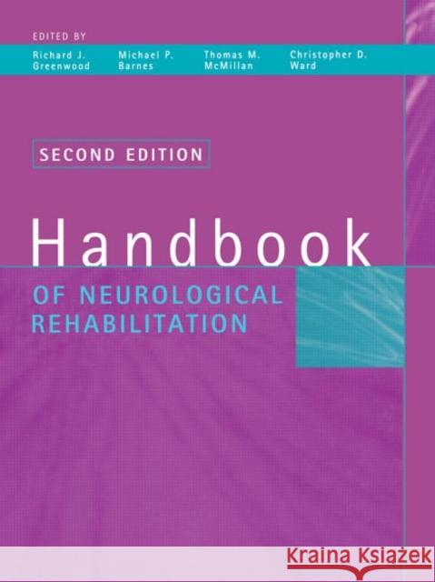 Handbook of Neurological Rehabilitation Richard J. Greenwood Thomas M. McMillan Michael P. Barnes 9780415648189