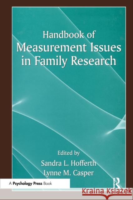 Handbook of Measurement Issues in Family Research Sandra L. Hofferth Lynne M. Casper 9780415648219