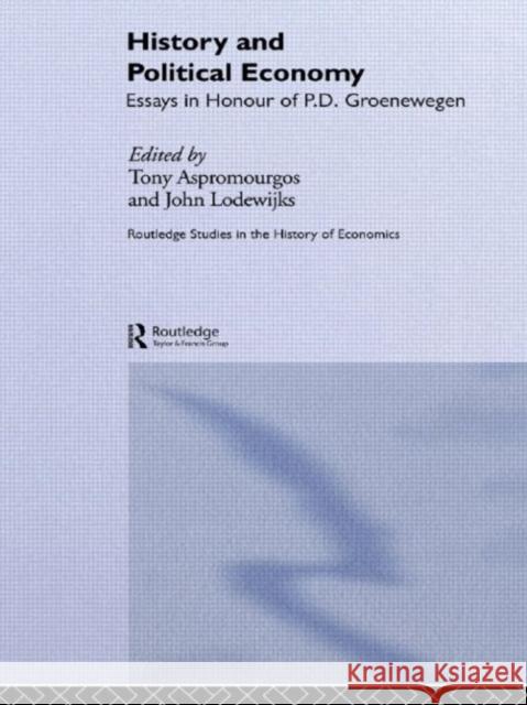 History and Political Economy : Essays in Honour of P.D. Groenewegan Tony Aspromourgos John Lodewijks 9780415648332 Routledge