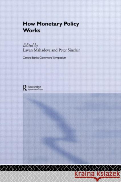 How Monetary Policy Works Lavan Mahadeva Peter J. N. Sinclair 9780415648370 Routledge