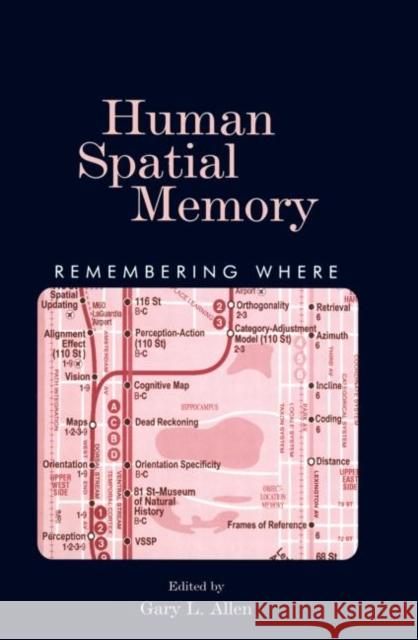 Human Spatial Memory: Remembering Where Allen, Gary L. 9780415648394
