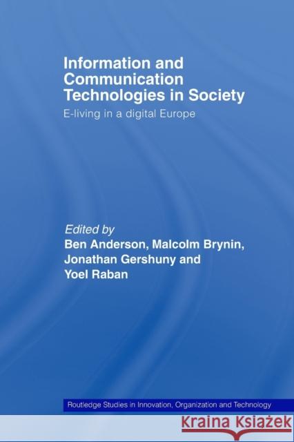 Information and Communications Technologies in Society: E-Living in a Digital Europe Anderson, Ben 9780415648530 Routledge