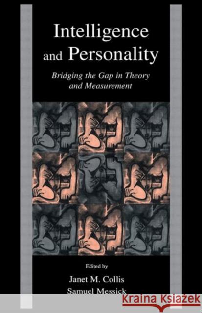 Intelligence and Personality: Bridging the Gap in Theory and Measurement Collis, Janet M. 9780415648622