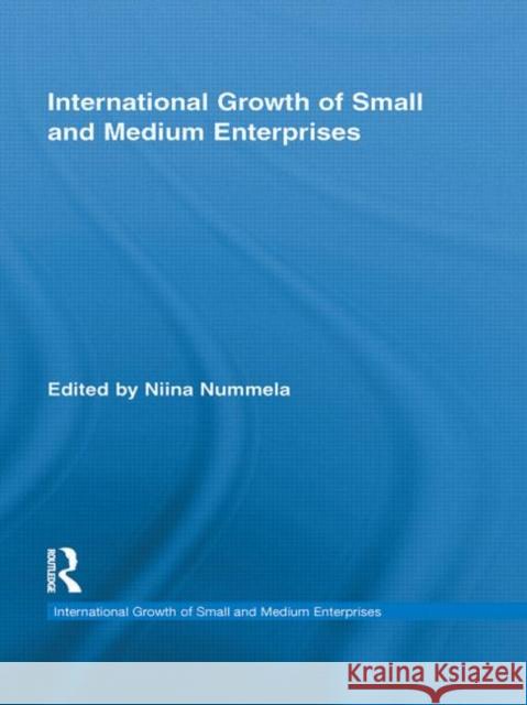 International Growth of Small and Medium Enterprises Niina Nummela   9780415648691 Routledge