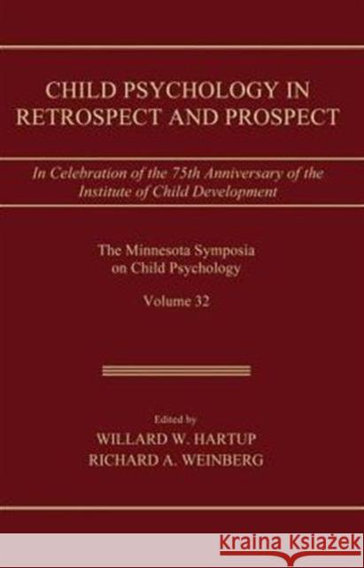 Child Psychology in Retrospect and Prospect: In Celebration of the 75th Anniversary of the Institute of Child Development Hartup, Willard W. 9780415648776
