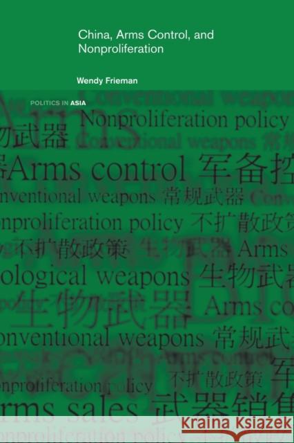 China, Arms Control, and Non-Proliferation Wendy Frieman 9780415648790 Routledge