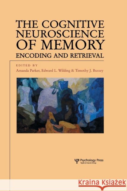The Cognitive Neuroscience of Memory: Encoding and Retrieval Parker, Amanda 9780415648905 Psychology Press